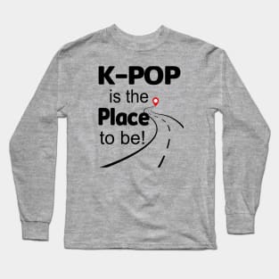 K-Pop is the place to be.  Road and map pin Long Sleeve T-Shirt